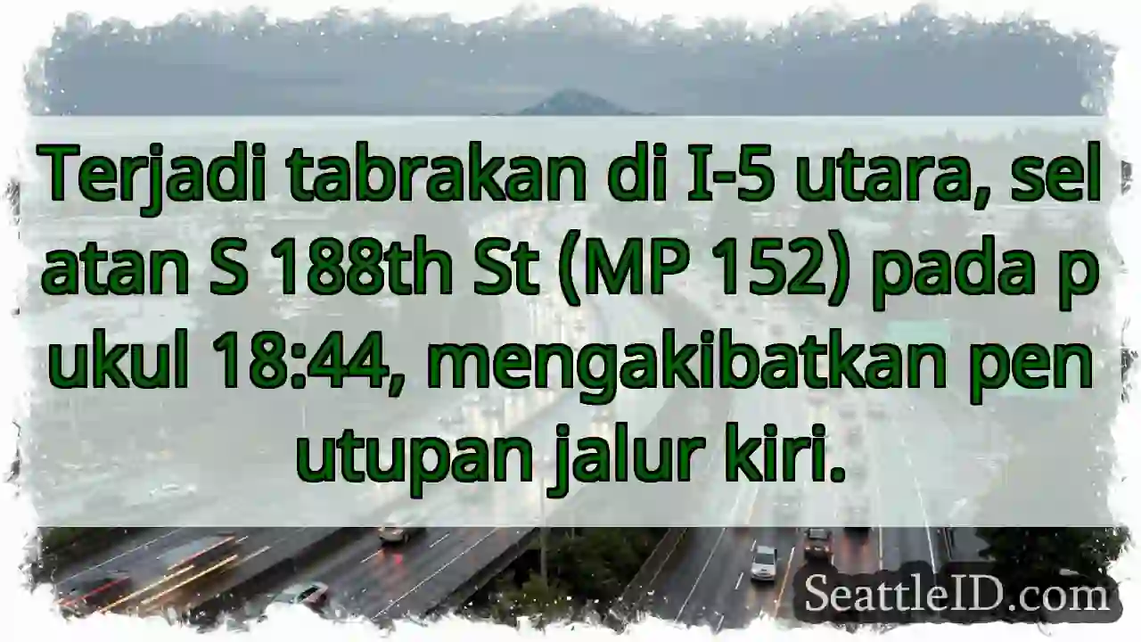 Tabrakan I-5. Jalur kiri ditutup.