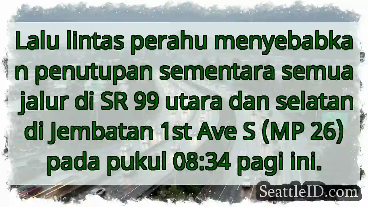Lalu lintas perahu! SR 99 ditutup sementara.