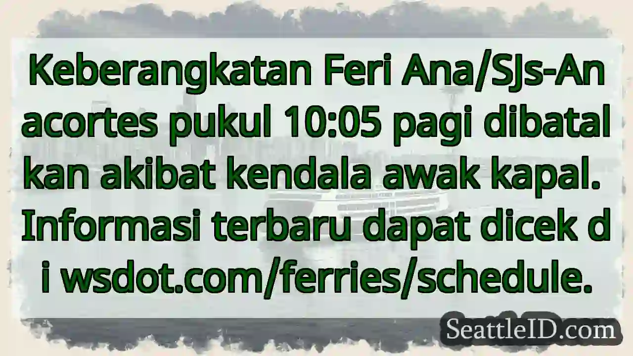 Feri Ana/SJ-Anacortes: DIBATALKAN!