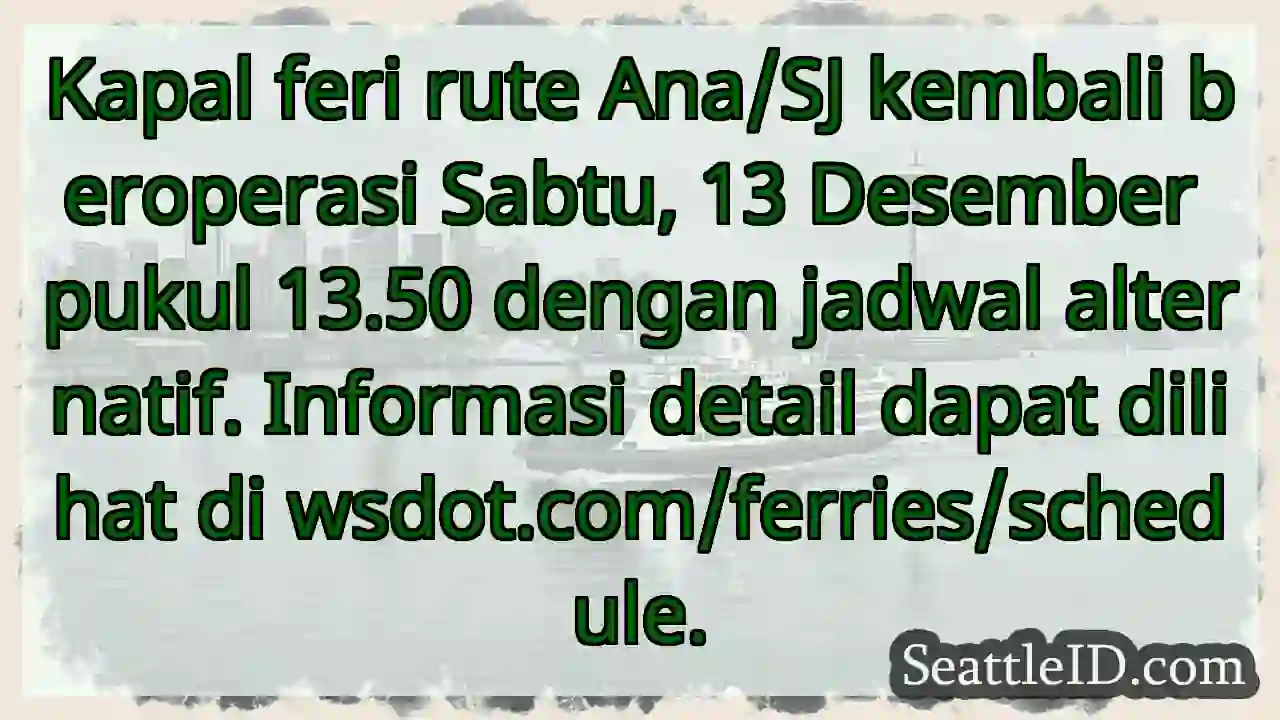 Feri Ana/SJ Kembali Beroperasi! Cek Jadwal