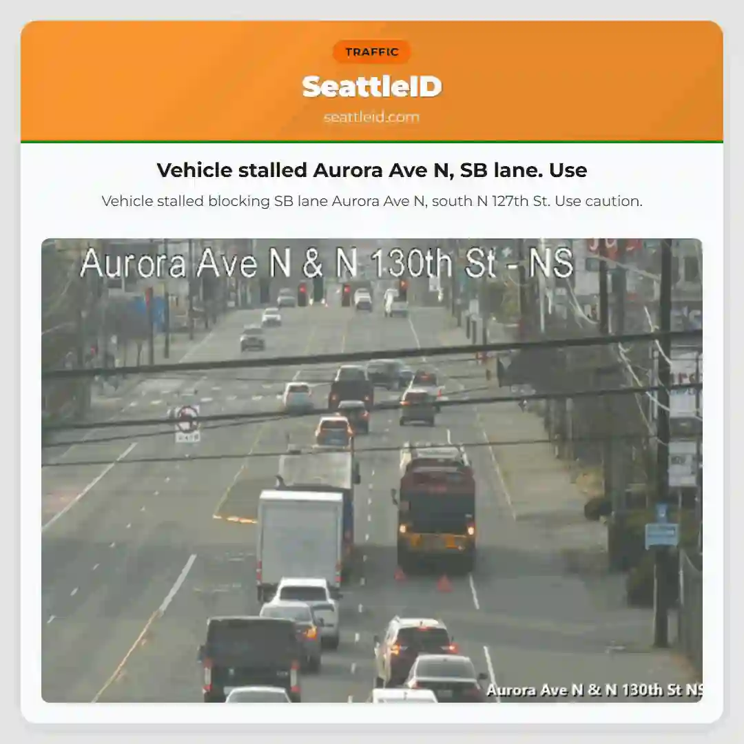 Vehicle stalled Aurora Ave N, SB lane. Use