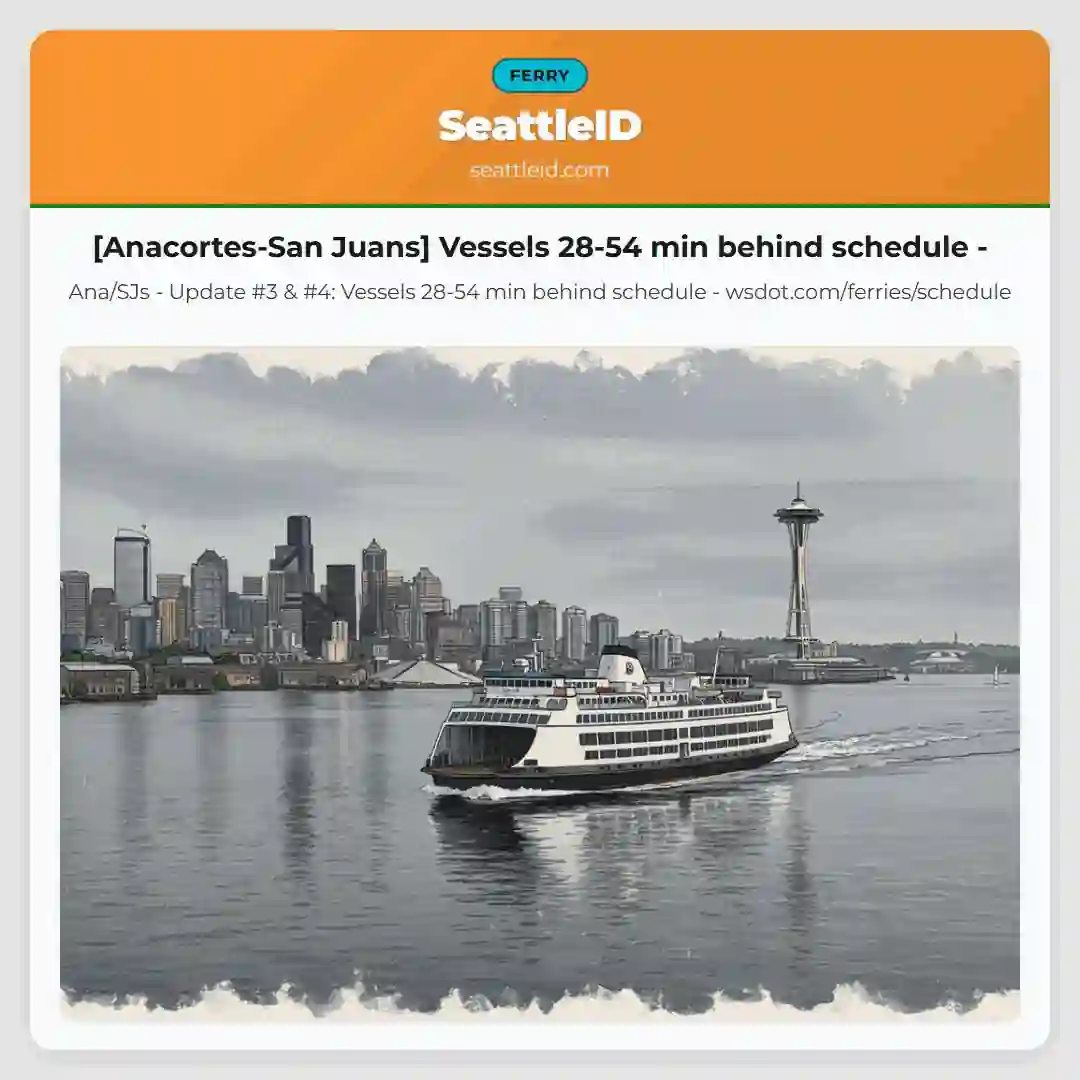 [Anacortes-San Juans] Vessels 28-54 min behind schedule -