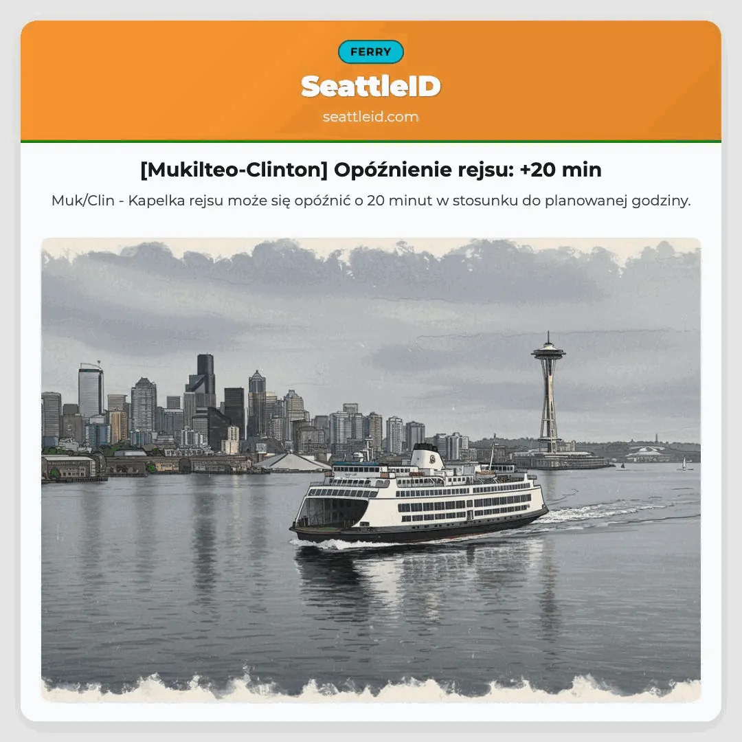 [Mukilteo-Clinton] Opóźnienie rejsu: +20 min